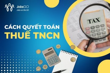 [Update] Cách quyết toán thuế TNCN mới nhất 2023