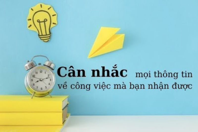 Cân nhắc kỹ lưỡng mọi thông tin về vị trí công việc