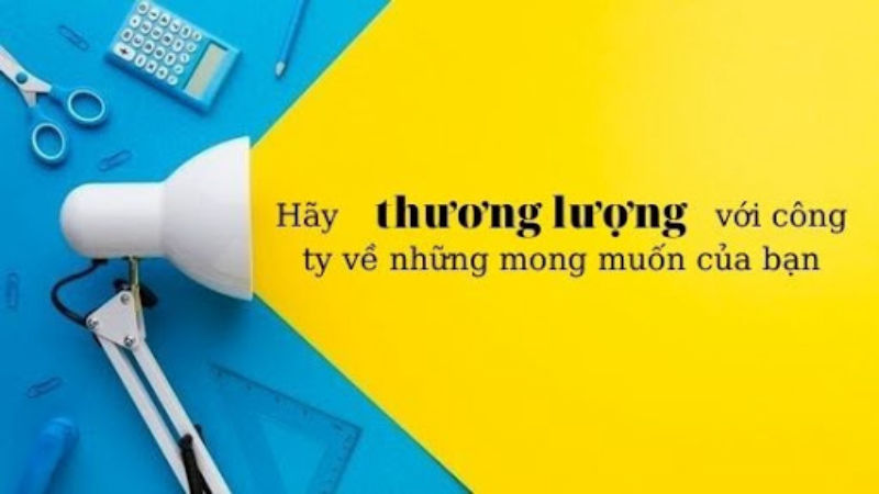 Hãy thương lượng với công ty về những mong muốn của bạn