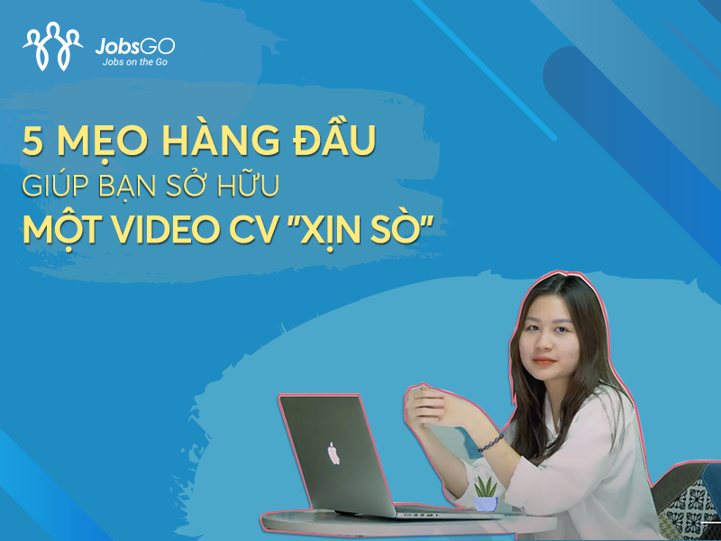 5 mẹo giúp bạn sở hữu một video cv xịn sò