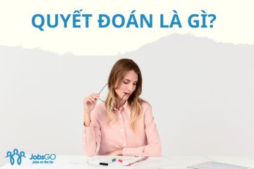 Quyết Đoán Là Gì? Làm Sao Để Trở Thành Người Quyết Đoán?