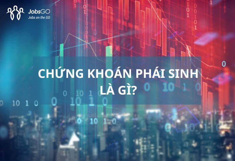 Chứng khoán phái sinh là gì