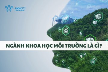 Ngành Khoa Học Môi Trường: Cơ Hội Cho Bạn Trẻ Kiến Tạo Tương Lai Xanh