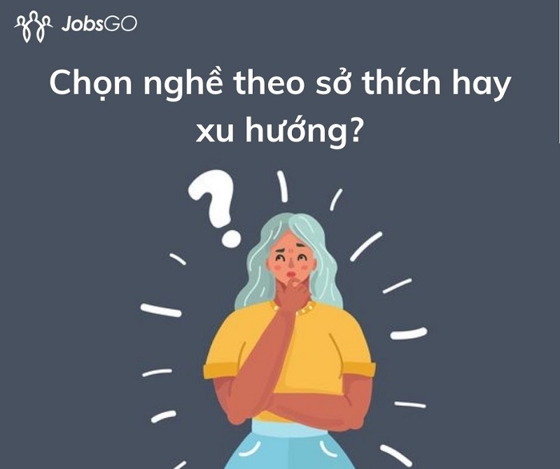 Định hướng nghề nghiệp chọn nghề theo sở thích hay xu hướng 