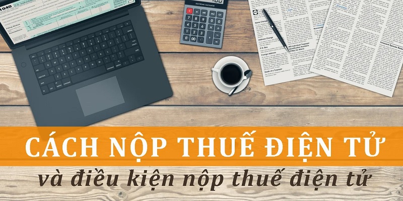 Điều kiện để được nộp thuế điện tử