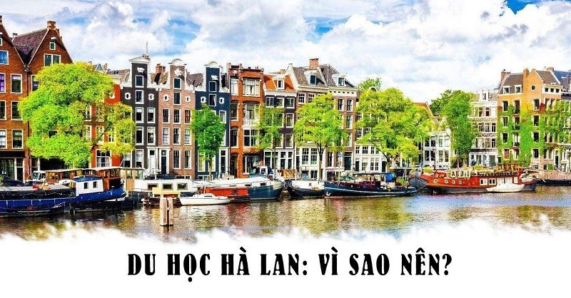 Tại sao nên chọn du học Hà Lan?