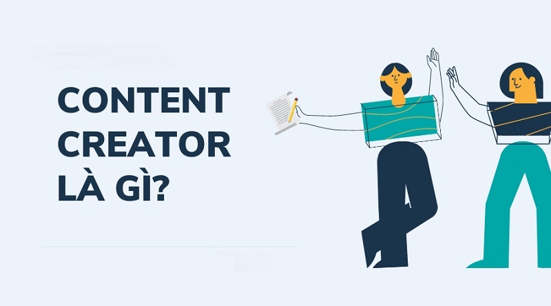Content creator là gì? Tổng hợp thông tin về Content Creator