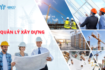 Ngành Quản Lý Xây Dựng Là Gì? Học Gì? Ra Trường Làm Gì?