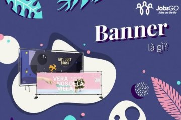 Banner Là Gì? Bật Mí Toàn Bộ Thông Tin Từ A-Z Về Banner