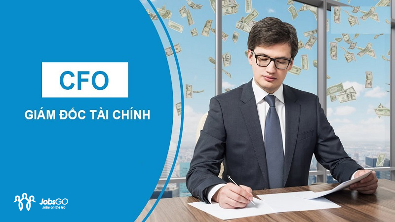 CFO (Chief Financial Officer) – Giám đốc tài chính