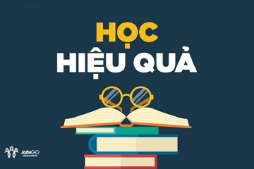 Phương Pháp Học Tập Hiệu Quả: 5 Lý Do Cần Có Phương Pháp Học Tập Phù Hợp