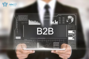 B2B là gì? Tổng hợp thông tin về mô hình kinh doanh B2B