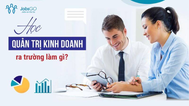 học ngành quản trị kinh doanh ra làm gì