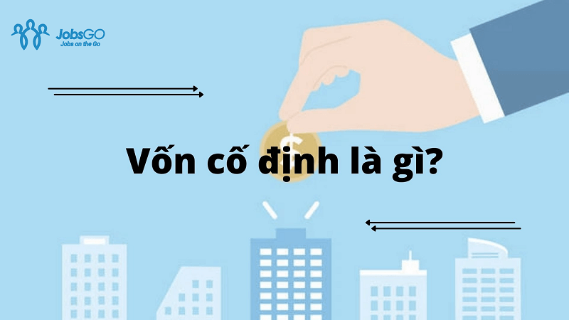 Vốn Cố Định Là Gì?