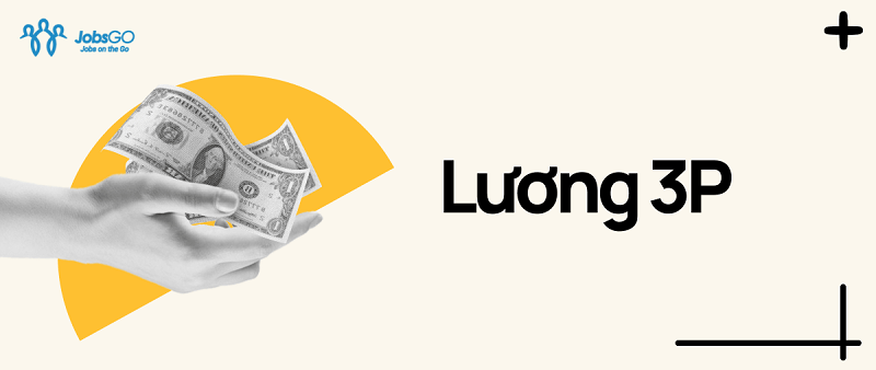 Lương 3P Là Gì?