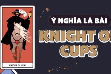 ý nghĩa lá bài Knight Of Cups