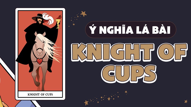 ý nghĩa lá bài Knight Of Cups