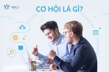 Cơ hội là gì? Làm sao để tự tạo cơ hội cho bản thân?