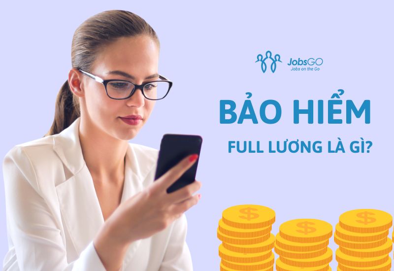 Bảo hiểm full lương là gì? Phân biệt lương Gross và Net – JobsGO