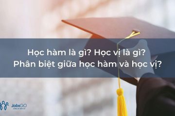 Học hàm học vị là gì? Phân biệt giữa học hàm và học vị