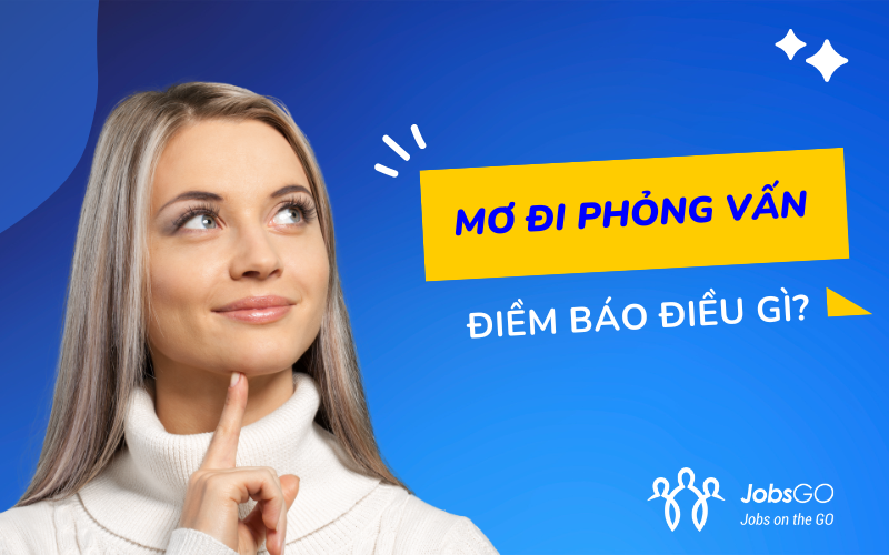 Mơ đi phỏng vấn điềm báo điều gì?