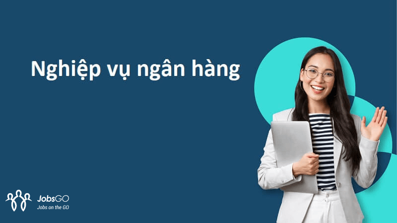 Các Nghiệp Vụ Ngân Hàng Thương Mại