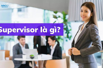 Supervisor Là Gì? Yêu Cầu Công Việc Supervisor?