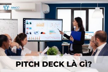 Pitch Deck Là Gì? Cách Tạo Pitch Deck Gây Ấn Tượng