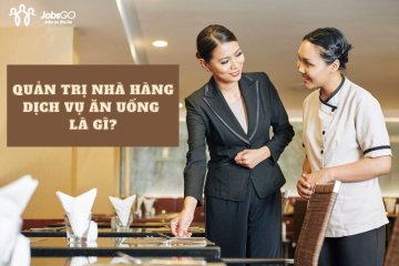 Quản Trị Nhà Hàng Dịch Vụ Ăn Uống Là Gì? Tương Lai Ngành Ẩm Thực