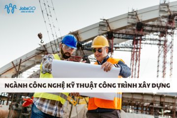 Công Nghệ Kỹ Thuật Công Trình Xây Dựng Là Gì? Học Gì? Ra Làm Gì?