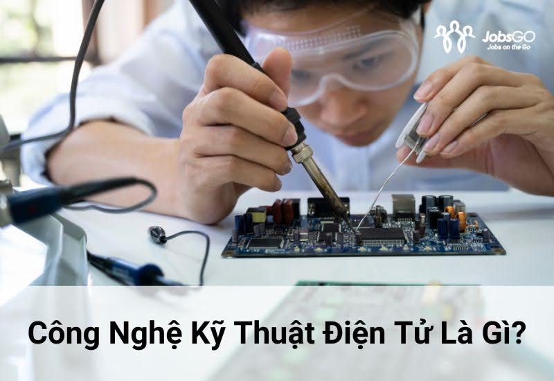 công nghệ kỹ thuật điện tử là gì