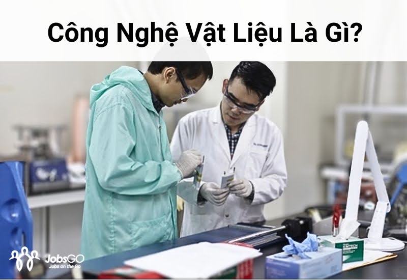 công nghệ vật liệu là gì