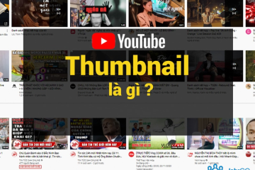 Thumbnail Là Gì? Ý Nghĩa Và 7 Cách Thiết Kế Thumbnail Sáng Tạo Nhất