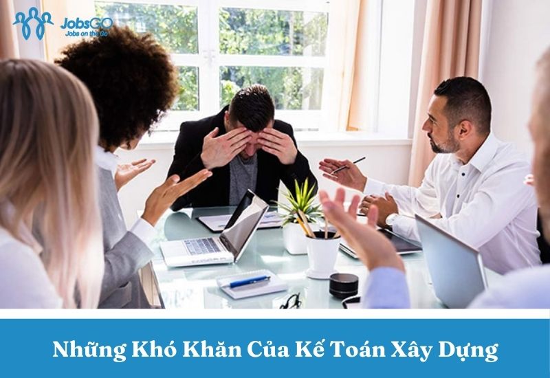 khó khăn của nhân viên kế toán xây dựng